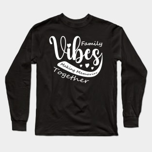 Family reunion  Family Vibes Making Memories Matching Long Sleeve T-Shirt